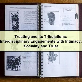 Trusting and Its Tribulations: Interdisciplinary Engagements with Intimacy Sociality and Trust PDF Download