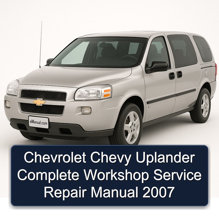 Chevrolet Chevy Uplander Manual completo de servicio y reparación del taller 2007