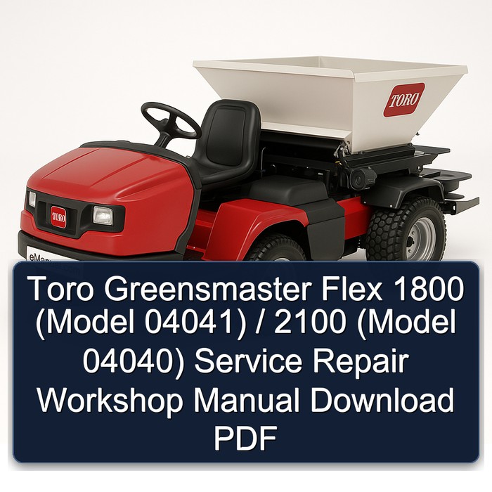 Toro Greensmaster Flex 1800 (Model 04041) / 2100 (Model 04040) Service Repair Workshop Manual Download PDF