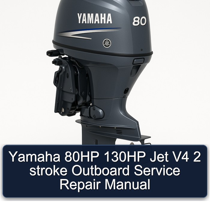Yamaha 80HP 130HP Jet V4 2 stroke Outboard Service Repair Manual
