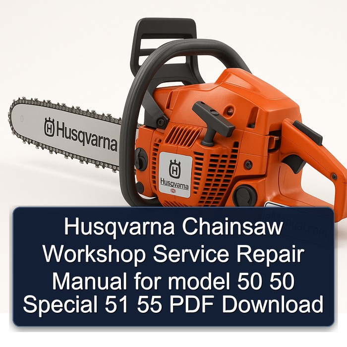 Husqvarna Chainsaw Workshop Service Repair Manual for model 50 50 Special 51 55 PDF Download
