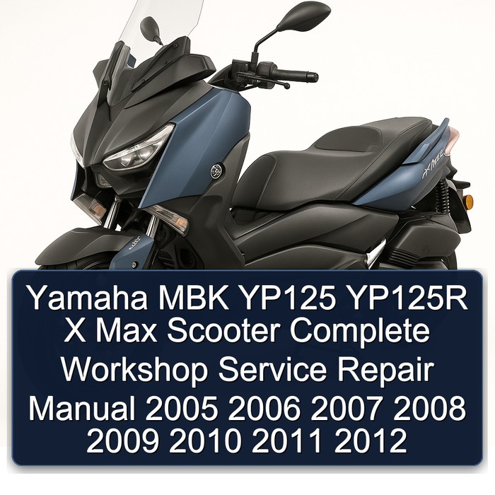 Yamaha MBK YP125 YP125R X Max Scooter Manual completo de servicio y reparación del taller 2005 2006 2007 2008 2009 2010 2011 2012