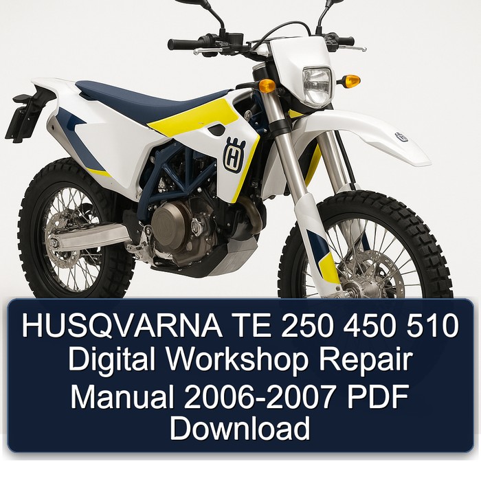 HUSQVARNA TE 250 450 510 Digital Workshop Repair Manual 2006-2007 PDF Download