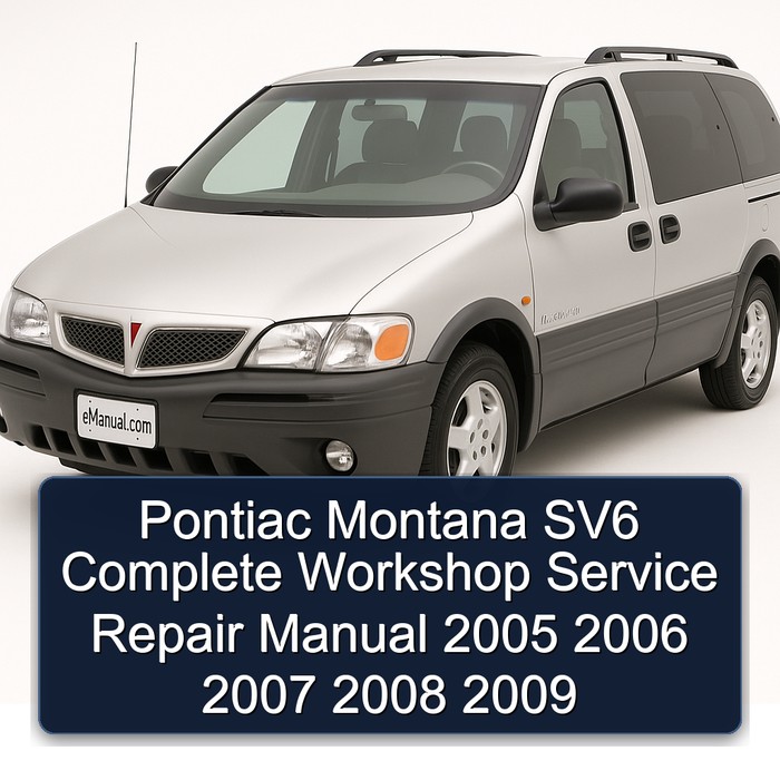 Pontiac Montana SV6 Complete Workshop Service Repair Manual 2005 2006 2007 2008 2009