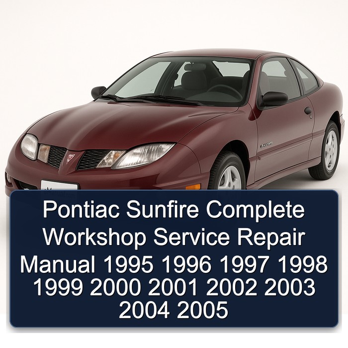 Pontiac Sunfire Manual completo de servicio y reparación del taller 1995 1996 1997 1998 1999 2000 2001 2002 2003 2004 2005