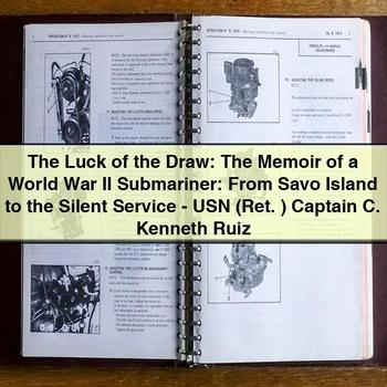 The Luck of the Draw: The Memoir of a World War II Submariner by C. Kenneth Ruiz