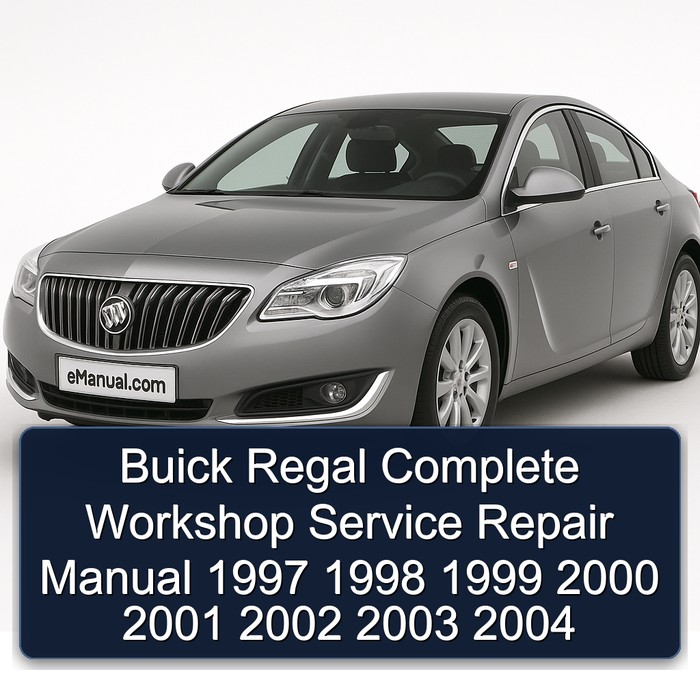 Buick Regal Complete Workshop Service Repair Manual 1997 1998 1999 2000 2001 2002 2003 2004