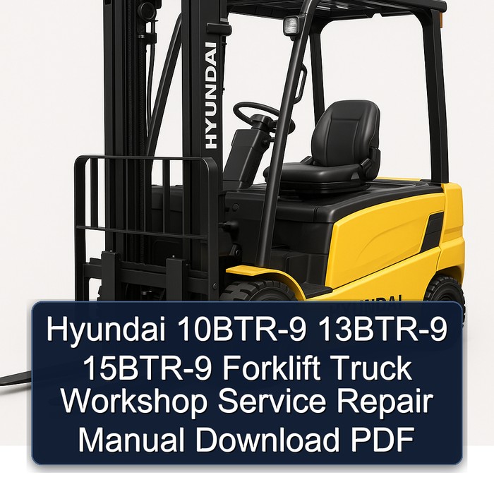 Hyundai 10BTR-9 13BTR-9 15BTR-9 Forklift Truck Workshop Service Repair Manual Download PDF