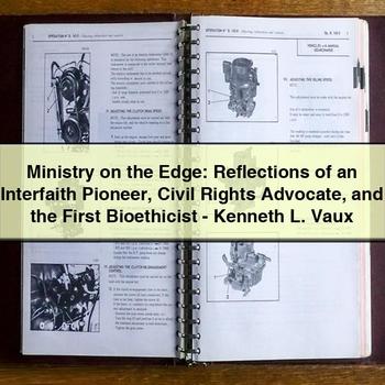 Ministry on the Edge: Reflections of an Interfaith Pioneer Civil Rights Advocate and the First Bioethicist - Kenneth L. Vaux PDF Download