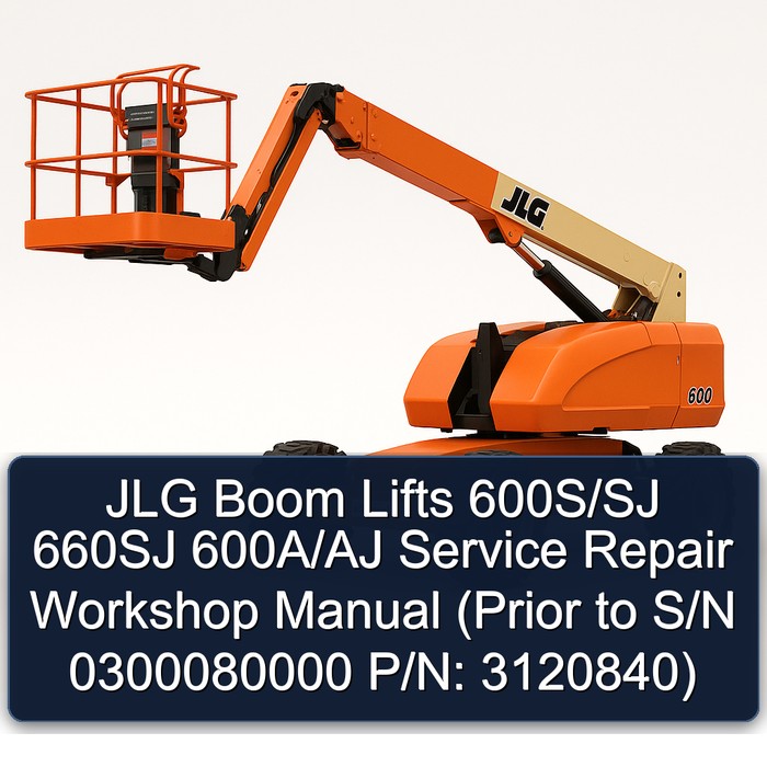 Jlg Boom Lifts 600S/Sj 660SJ 600A/Aj (Prior to S/N 0300080000 P/N: 3120840) Workshop Service Repair Manual PDF Download