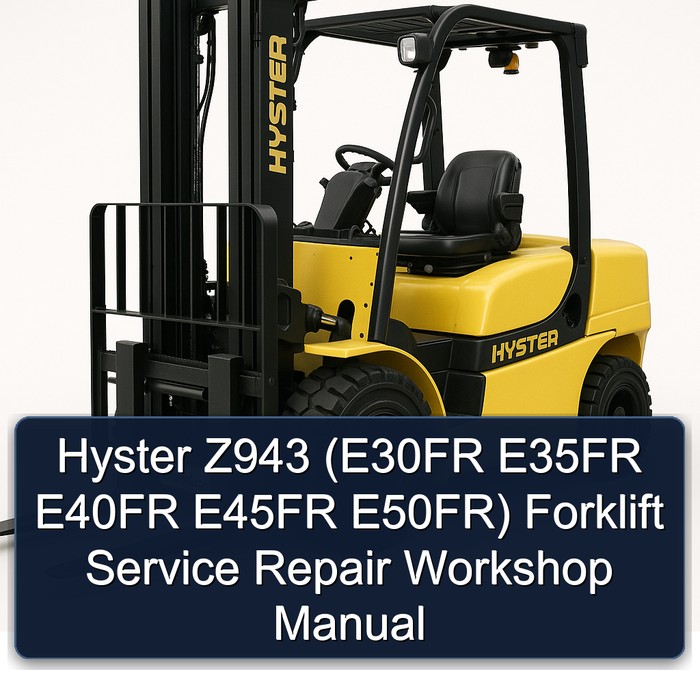 Hyster Z943 (E30FR E35FR E40FR E45FR E50FR) Forklift Service Repair Workshop Manual