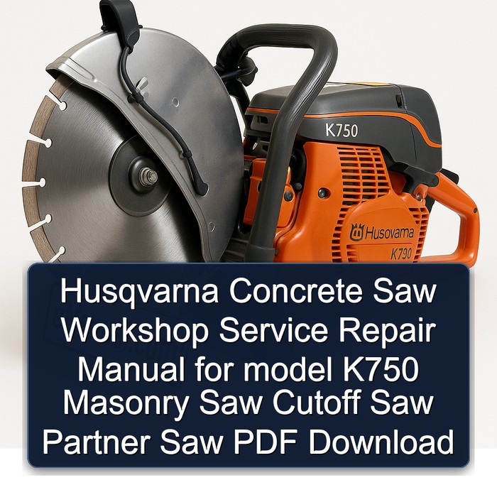 Husqvarna Concrete Saw Workshop Service Repair Manual for model K750 Masonry Saw Cutoff Saw Partner Saw PDF Download