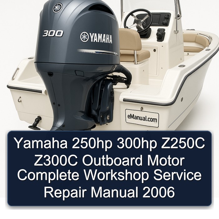 Yamaha 250hp 300hp Z250C Z300C Outboard Motor Manual completo de servicio y reparación del taller 2006