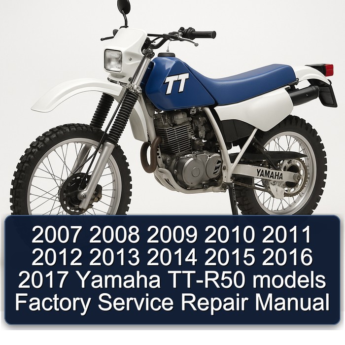 2007 2008 2009 2010 2011 2012 2013 2014 2015 2016 2017 Yamaha TT-R50 models Factory Service Repair Manual
