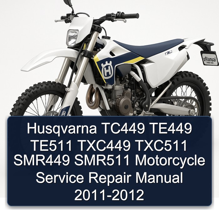 Husqvarna TC449 TE449 TE511 TXC449 TXC511 SMR449 SMR511 Motorcycle Manual de servicio y reparación 2011-2012