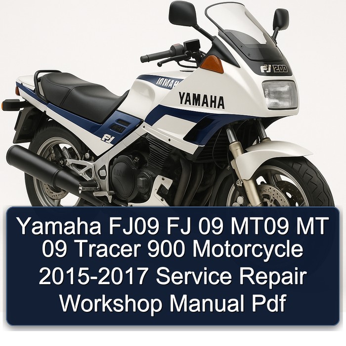 Yamaha FJ09 FJ 09 MT09 MT 09 Tracer 900 Motorcycle 2015-2017 Service Repair Workshop Manual Pdf