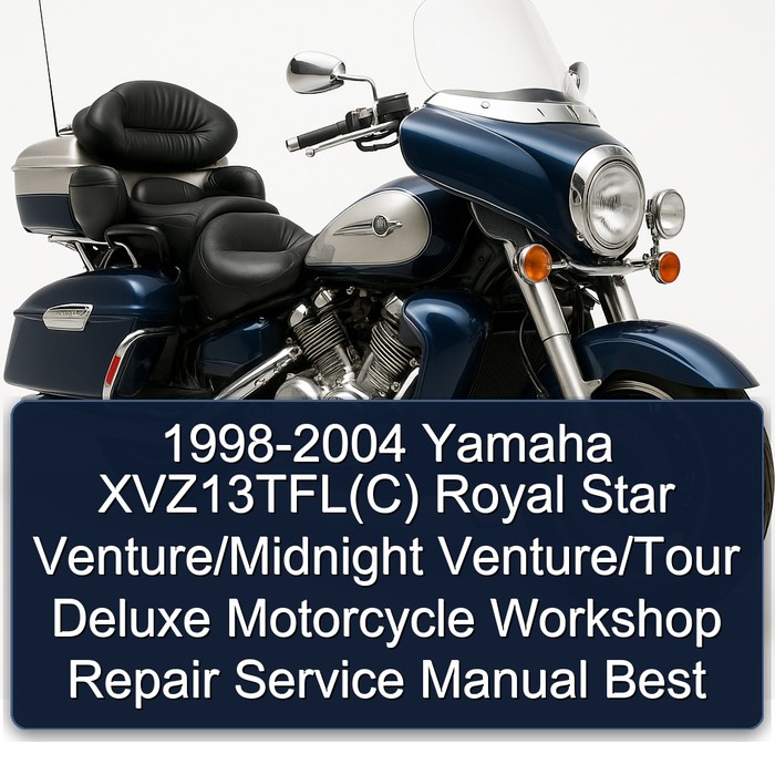 1998-2004 Yamaha XVZ13TFL(C) Royal Star Venture/Midnight Venture/Tour Deluxe Motorcycle Workshop Repair Service Manual Best