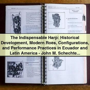 The Harp: Historical Development, Modern Configurations, and Performance Practices in Ecuador and Latin America by John M. Schechter PDF Download
