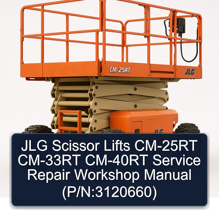 JLG Scissor Lifts CM-25RT CM-33RT CM-40RT Service Repair Workshop Manual  (P/N:3120660)