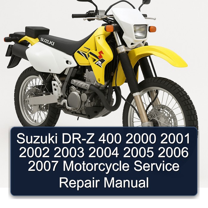 Suzuki DR-Z 400 2000 2001 2002 2003 2004 2005 2006 2007 Motorcycle Service Repair Manual