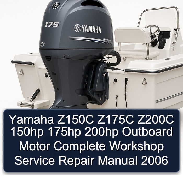 Yamaha Z150C Z175C Z200C 150hp 175hp 200hp Outboard Motor Complete Workshop Service Repair Manual 2006