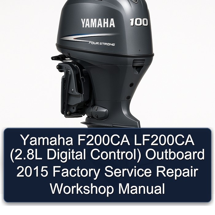 Yamaha F200CA LF200CA (2.8L Digital Control) Outboard 2015 Factory Service Repair Workshop Manual 