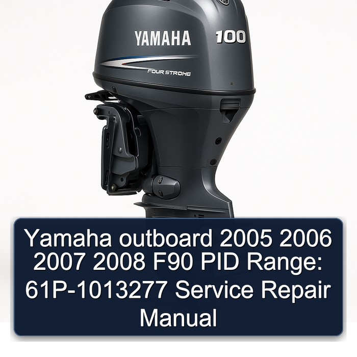 Yamaha outboard 2005 2006 2007 2008 F90 PID Range: 61P-1013277 Service Repair Manual 