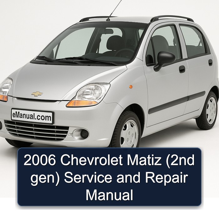 2006 Chevrolet Matiz (2nd gen) Manual de servicio y reparación