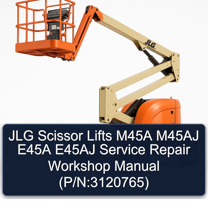 JLG Scissor Lifts M45A M45AJ E45A E45AJ Service Repair Workshop Manual  (P/N:3120765)