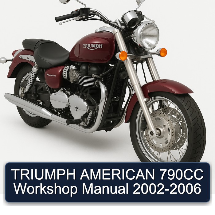 TRIUMPH AMERICAN 790CC Workshop Manual 2002-2006