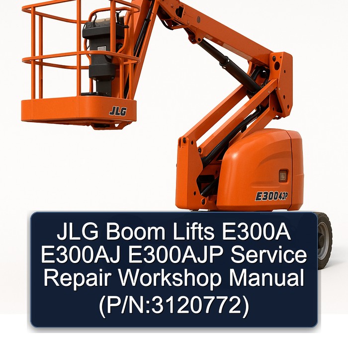 JLG Boom Lifts E300A E300AJ E300AJP Service Repair Workshop Manual  (P/N:3120772)