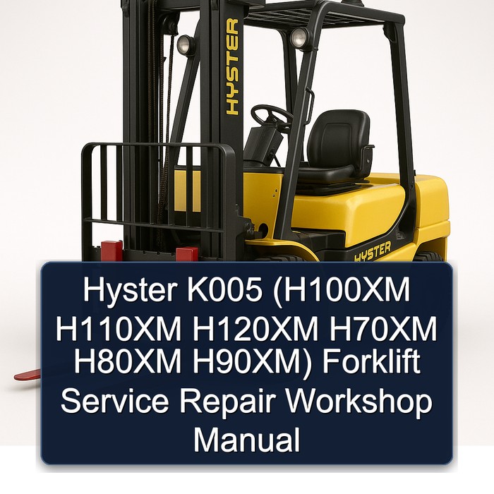Hyster K005 (H100XM H110XM H120XM H70XM H80XM H90XM) Forklift Service Repair Workshop Manual