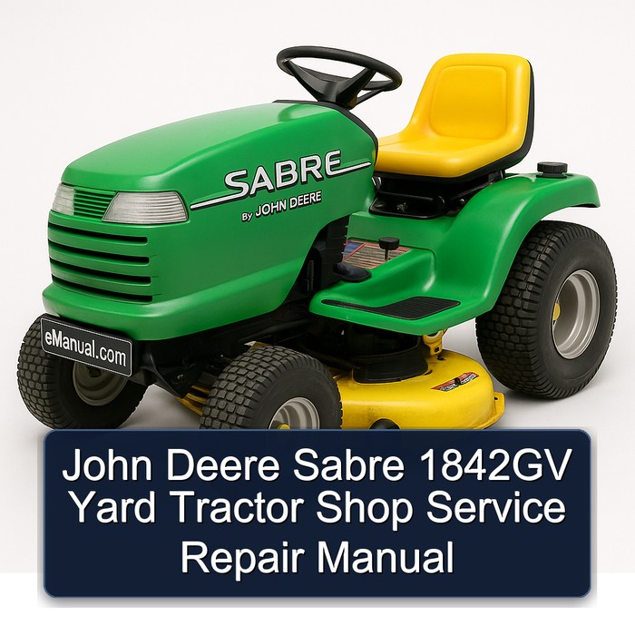 John Deere Sabre 1842GV Yard Tractor Shop Service Repair Manual