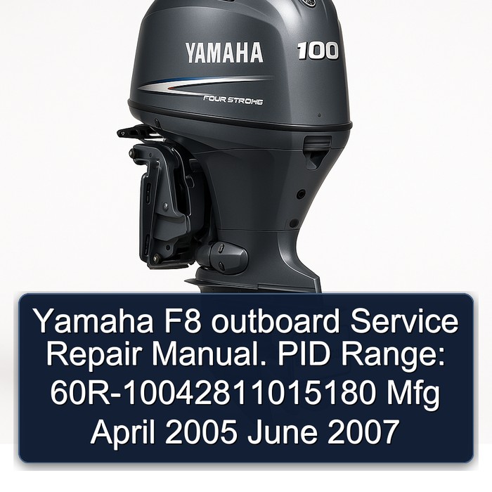 Yamaha F8 Outboard . Pid Range: 60R-10042811015180 Mfg April 2005 June Workshop Service Repair Manual PDF Download