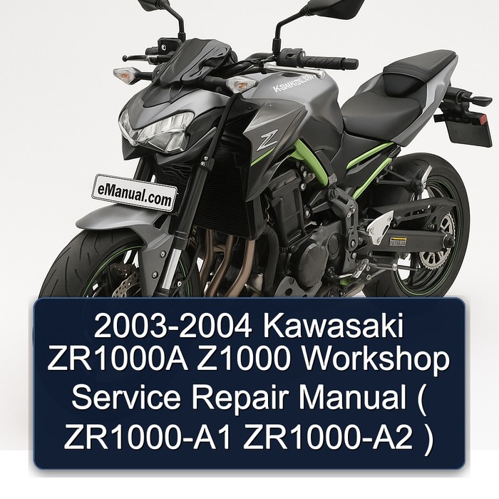2003-2004 Kawasaki ZR1000A Z1000 Workshop Service Repair Manual ( ZR1000-A1 ZR1000-A2 )