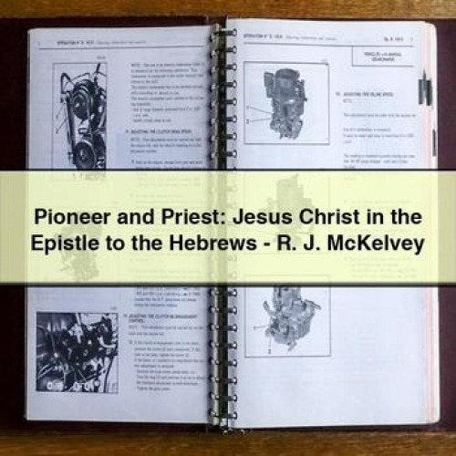 Pioneer and Priest: Jesus Christ in the Epistle to the Hebrews - R. J. Mckelvey PDF Download