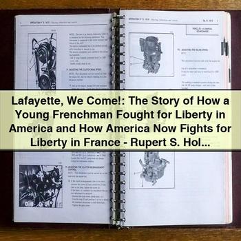 Lafayette We Come: the Story of How a Young Frenchman Fought for Liberty in America and How America Now Fights for Liberty in France-Rupert S. Holland PDF Download