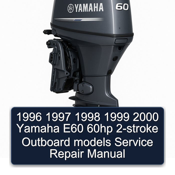 1996 1997 1998 1999 2000 Yamaha E60 60hp 2-stroke Outboard models Service Repair Manual