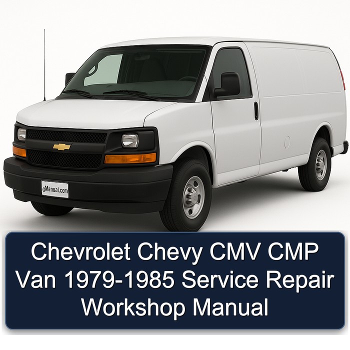 Chevrolet Chevy CMV CMP Van 1979-1985 Service Repair Workshop Manual