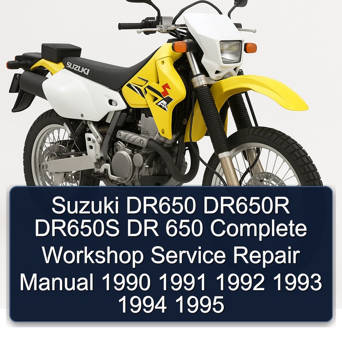 Suzuki DR650 DR650R DR650S DR 650 Complete Workshop Service Repair Manual 1990 1991 1992 1993 1994 1995