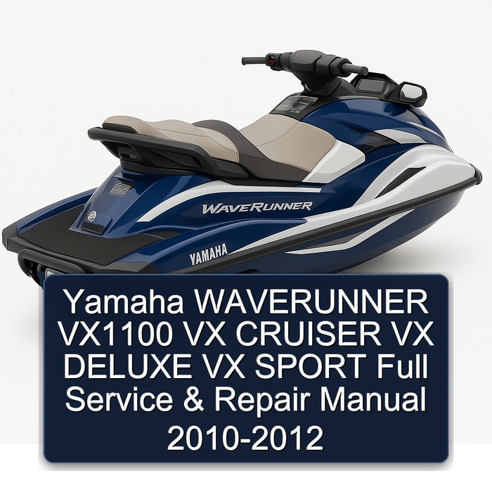 Yamaha WAVERUNNER VX1100 VX CRUISER VX DELUXE VX SPORT Full Service & Repair Manual 2010-2012