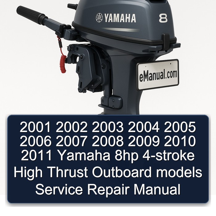 2001 2002 2003 2004 2005 2006 2007 2008 2009 2010 2011 Yamaha 8hp 4-stroke High Thrust Outboard models Service Repair Manual