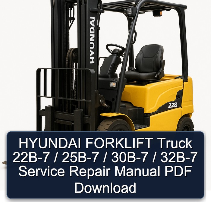 HYUNDAI FORKLIFT Truck 22B-7 / 25B-7 / 30B-7 / 32B-7 Service Repair Manual PDF Download
