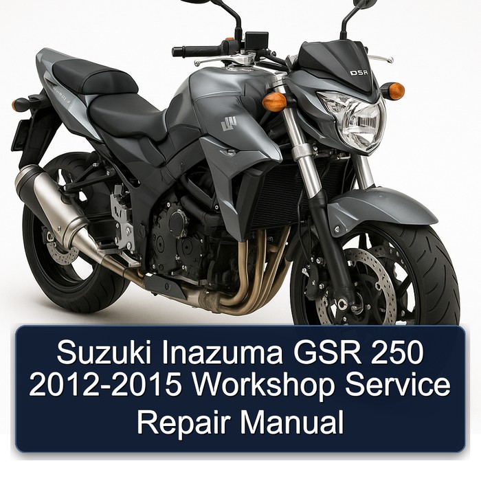 Suzuki Inazuma GSR 250 2012-2015 Workshop Service Repair Manual