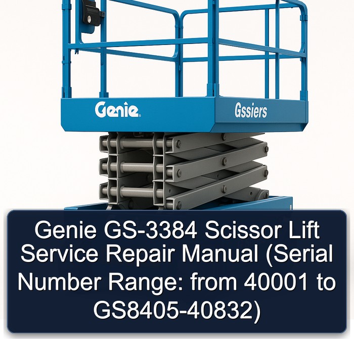 Genie GS-3384 Scissor Lift Service Repair Manual (Serial Number Range: from 40001 to GS8405-40832)