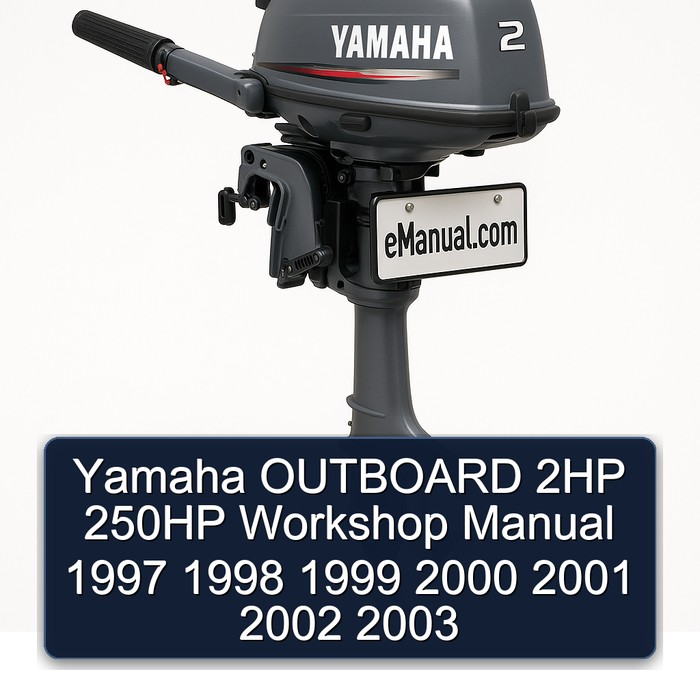 Yamaha OUTBOARD 2HP 250HP Workshop Manual 1997 1998 1999 2000 2001 2002 2003