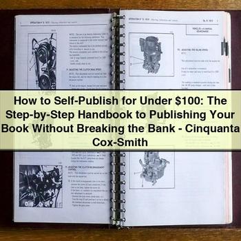 How to Self-Publish for Under $100: the Step-by-Step Handbook by Cinquanta Cox-Smith PDF Download