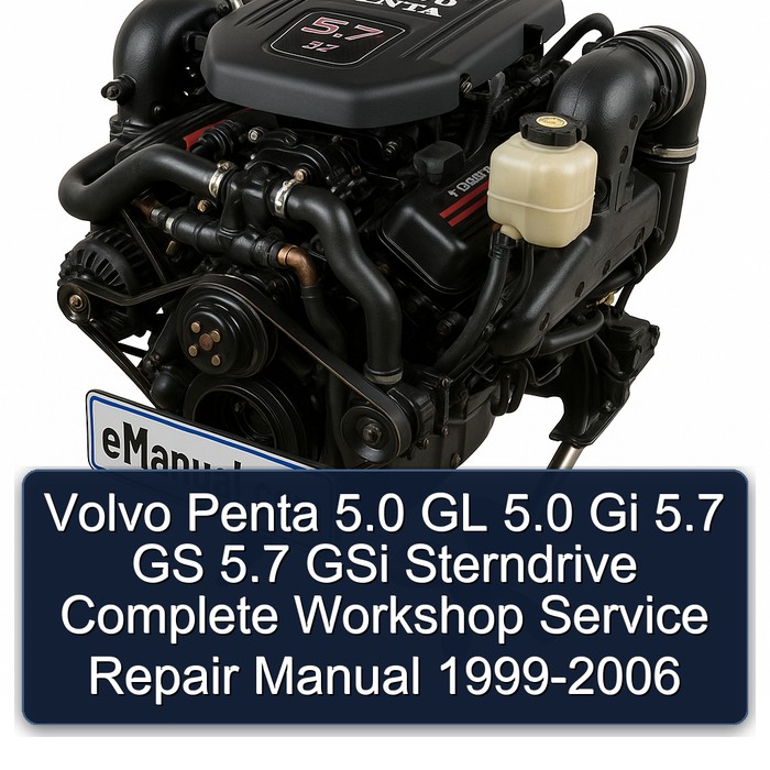Volvo Penta 5.0 GL 5.0 Gi 5.7 GS 5.7 GSi Sterndrive Complete Workshop Service Repair Manual 1999 2000 2001 2002 2003 2004 2005 2006