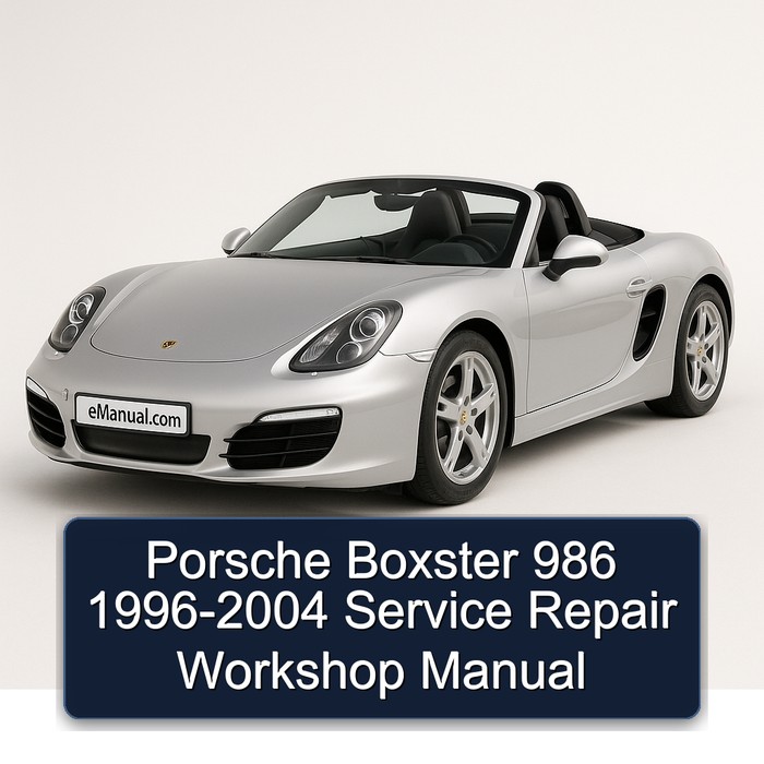 Porsche Boxster 986 1996-2004 Service Repair Workshop Manual