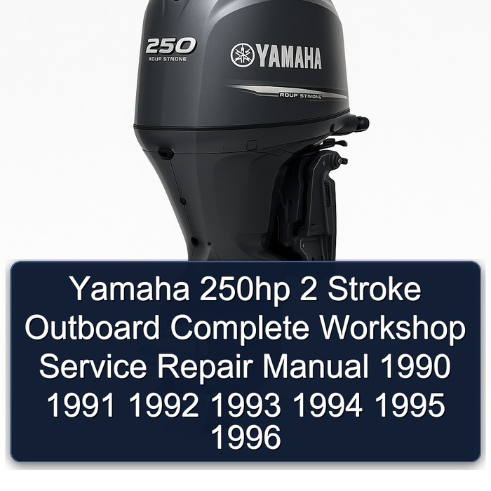 Yamaha 250hp 2 Stroke Outboard Workshop Service Repair Manual PDF Download